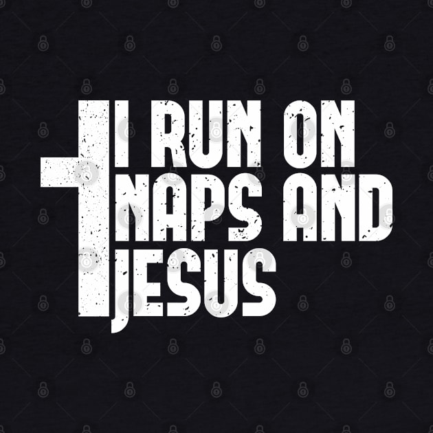 I run on Naps and Jesus - Funny Christian Nap Lover Gift by Shirtbubble